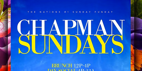 *CHAPMAN SUNDAYS: THE NATION'S #1 SUNDAY FUNDAY at CHAPMAN & KIRBY