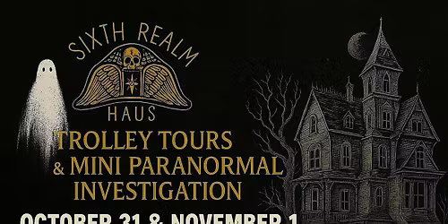 Haunted Trolly Tour & Mini Paranormal Investigation 6pm