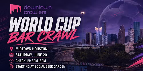 World Cup 2026 Fan Bar Crawl - HOUSTON