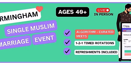 Mature Muslim Marriage Event for Single Muslims in Birmingham (Ages 40+)