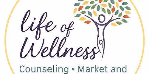 Life of Wellness Counseling, Market and Healing Journeys Grand Opening and Open House