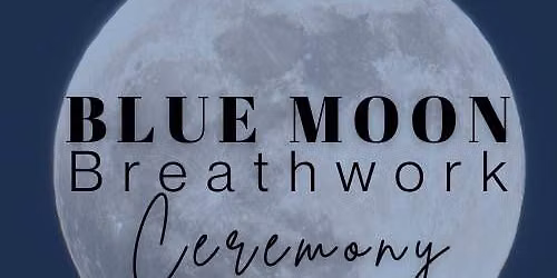 Blue Moon Breathwork & Blue Lotus Ceremony 