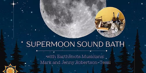 Supermoon Sound Bath with EarthRoots Musicians