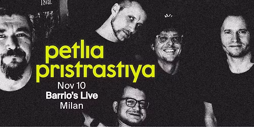 Petlia Pristrastiya \u2022 Milan \u2022 The Final Tour