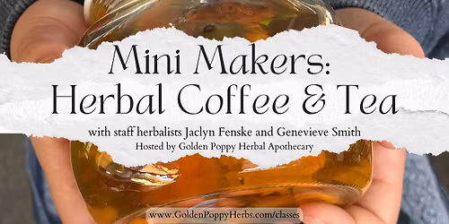 Mini Makers: Herbal Tea & Herbal Coffee