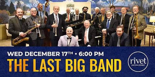 The Last Big Band: Jazz Orchestra LIVE at Rivet! [December 17]