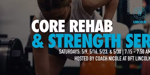 Core Rehab & Strength Series at BFT Lincoln