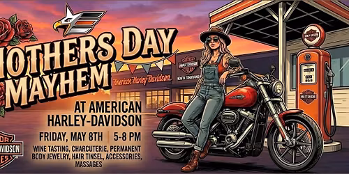 Mothers Day Mayhem :: Ladies Night :: at American Harley-Davidson