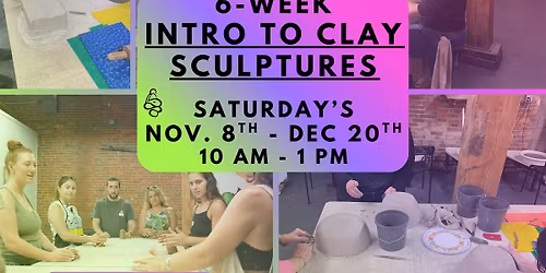 6-Week Intro to Clay Sculptures Class 11\/8 - 12\/20 (no class 11\/29)