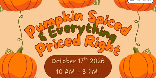 Pumpkin Spiced & Everything Priced Right Craft\/Vendor Show
