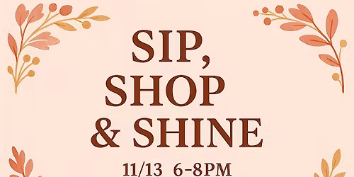 Sip, Shop and Shine