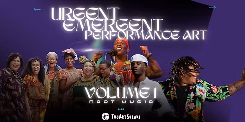 Urgent Emergent Performance Art Series, Volume One: Root Music