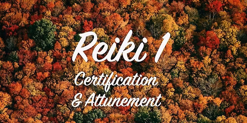 Reiki 1 Certification & Attunement
