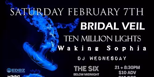 SIX BEATS UNDER PRESENTS: BRIDAL VEIL, TEN MILLION LIGHTS, WAKING SOPHIA