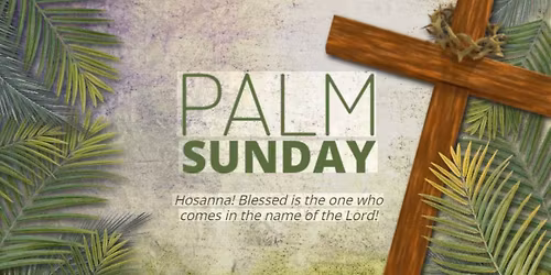 Palm Sunday 11 am Special Service followed by luncheon 