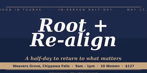 Root + Re-align \u2014 A Half-Day to Return to What Matters