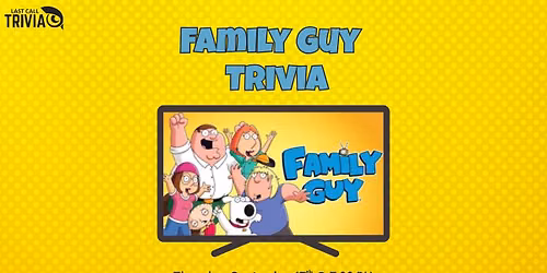 Family Guy Trivia @ Dog Haus Biergarten
