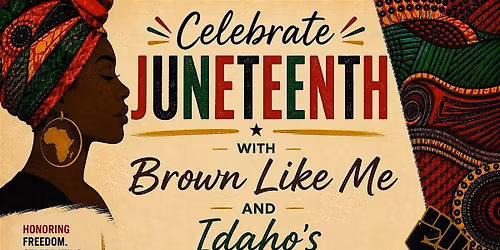 Brown Like Me Juneteenth Celebration with Idaho's Woven Tapestry