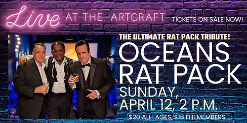 Ocean's Rat Pack: The Ultimate Rat Pack Tribute - 2 p.m., Sunday, April 12