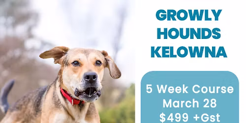 Pawsitively Canine Presents- Growly Hounds Kelowna