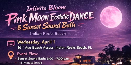 \u2728\ud83c\udf38 Infinite Bloom: Pink Moon Ecstatic Dance & Sunset Sound Bath \ud83c\udf38\ud83c\udf15\u267e\ufe0f\ud83d\udcab