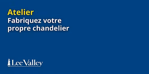 Lee Valley Tools Laval - Fabriquez votre propre chandelier