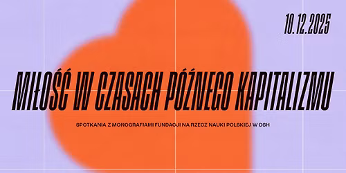 MI\u0141O\u015a\u0106 W CZASACH P\u00d3\u0179NEGO KAPITALIZMU | NAUKA OBJA\u015aNIA \u015aWIAT. Spotkania z Monografiami FNP