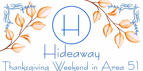 Thanksgiving Weekend at Hideaway \u2014 Pop-Up in Area 51