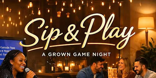 Copy of Sip & Play: A Grown Game Night Social