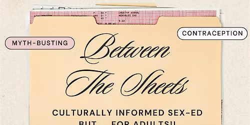 Between The Sheets: culturally informed sex ed..... for adults!