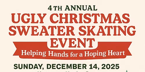 Gigi & Emi\u2019s FOURTH Annual Ugly Christmas Sweater Skating Fundraiser 11am-2pm