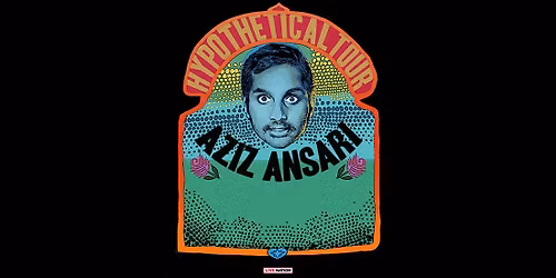 Aziz Ansari: Hypothetical at Genesee Theatre