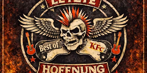 LETZTE HOFFNUNG: The Best of "Der KFC", Die Band: 2x KFc und 2x Fehlfarben! | M\u00fcnchen, X-Bar Lehel