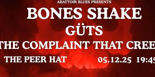 BONES SHAKE + GUTS + THE COMPLAINT THAT CREEPS