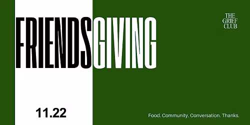 The Grief Club Friendsgiving Potluck
