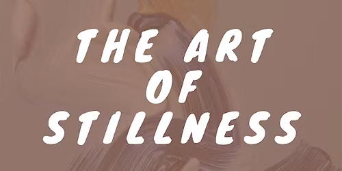 The Art of Stillness