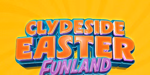 Clydeside Easter Funland 4pm -7pm