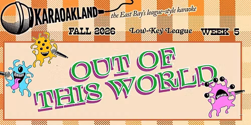 KaraOakland Low-Key League Week 5: Out Of This World
