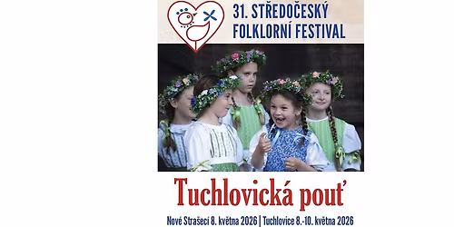 31. ro\u010dn\u00edk st\u0159edo\u010desk\u00e9ho folklorn\u00edho festivalu Tuchlovick\u00e1 pou\u0165