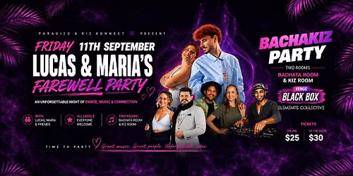 LUCAS & MARIA FAREWELL BACHAKIZ PARTY - 11th Sept \/ PARADIZO & KIZ KONNECT \/ EC VENUE BLACK BOX