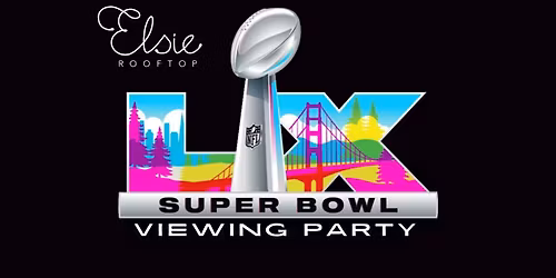 Super Bowl LX Viewing Party | Elsie Rooftop