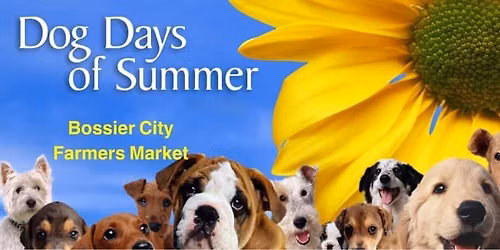 Dog Days Of Summer @ Bossier City Farmers Market