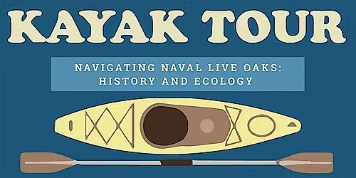 Kayak Tour: Navigating Naval Live Oaks History and Ecology