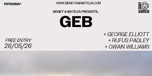 GEB + George Elliott + Rufus Padley + Owain Williams
