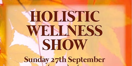 MALVERN HOLISTIC WELLNESS SHOW \u2026 revitalise your mind, body and spirit