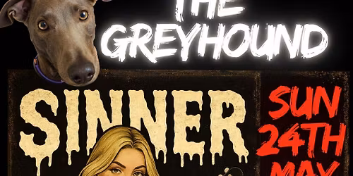 Sinner LIVE @ The Greyhound BANK HOLIDAY SUNDAY