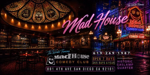 The Mad House Comedy Club Showcase Special \u2022 Saturday Night 10:00 PM Stand-Up Comedy in San Diego