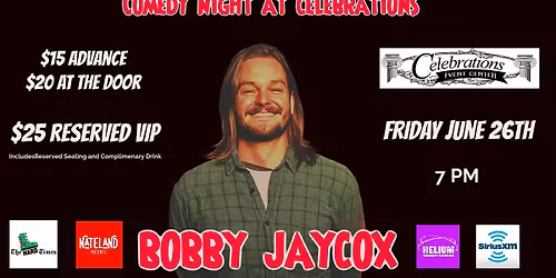 Comedy Night At Celebrations Presents Bobby Jaycox