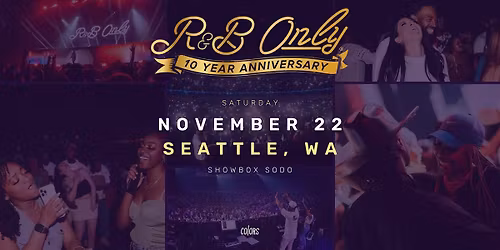 R&B ONLY LIVE - Seattle, WA (10 Year Anniversary)