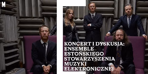 Ensemble Esto\u0144skiego Stowarzyszenia Muzyki Elektronicznej \ud83c\udfb6 Koncert i dyskusja